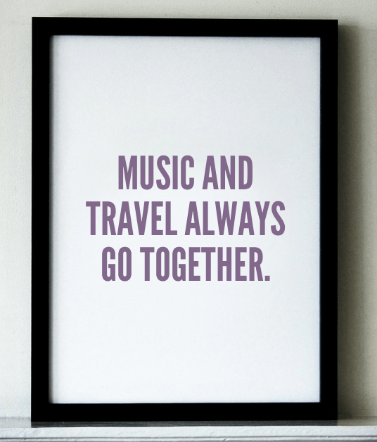 music, travel, quote, music and travel always go together, life, truth, duos, TS76, photography