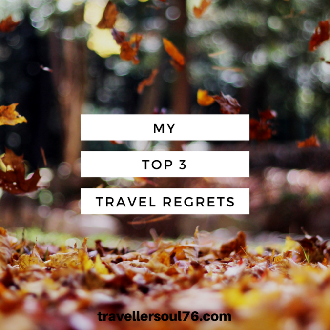 my-top-3-travel-regrets