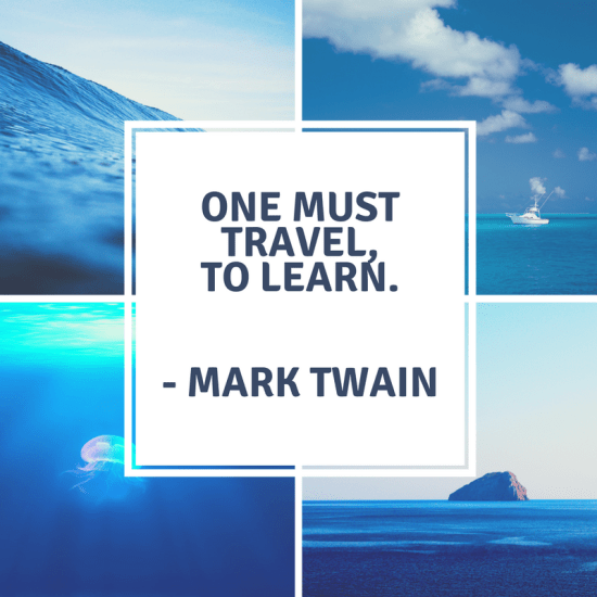 One must travel, to learn. Travel is the best education. Amen brother Twain!