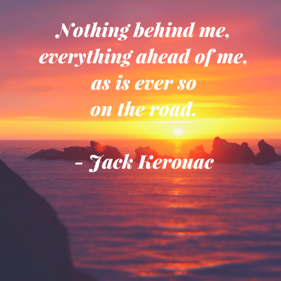 Nothing behind me, everything ahead of me, as is ever so on the road. Jack Kerouac. Great quote for those who love to go on the road or travel right? #travel #quote #travelquote #JackKerouac #inspiration #travelblog