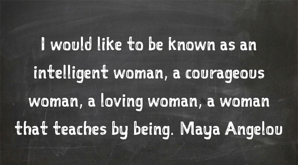 Maya Angelou, Quote, quotes, women, IWD, women, woman, quote of the day, truth, life